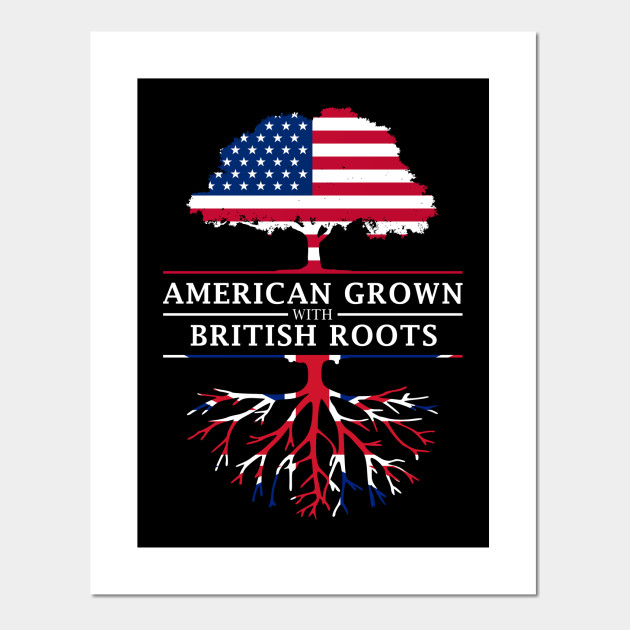 American Grown with British Roots - Britain Shirt